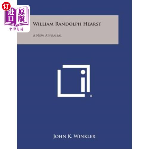 海外直订William Randolph Hearst: A New Appraisal 威廉·伦道夫·赫斯特：一个新的评价