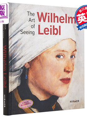 Wilhelm Leibl:The Art of Seeing 进口艺术 威廉莱布尔：视觉的艺术 画册画集 现实主义大师【中商原版】