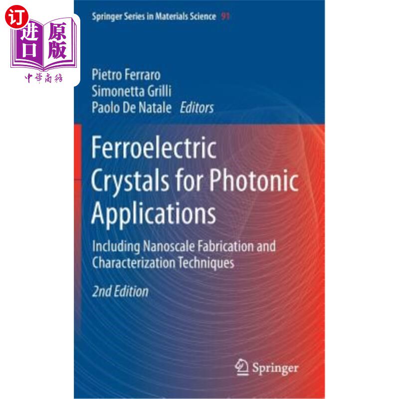海外直订Ferroelectric Crystals for Photonic Applications: Including Nanoscale Fabricatio 用于光子应用的铁电晶体:包