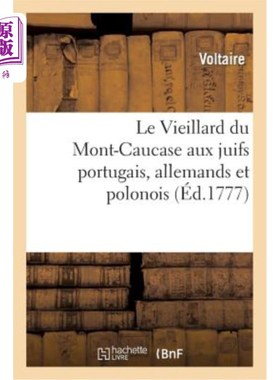 海外直订法语 Le Vieillard Du Mont-Caucase Aux Juifs Portugais, Allemands Et Polonois: , Ou Ré 高加索山的老人给葡萄