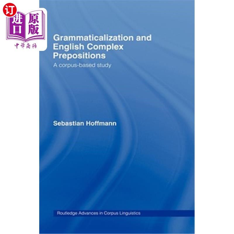 海外直订Grammaticalization and English Complex Prepositions: A Corpus-Based Study 语法化与英语复合介词:基于语料库