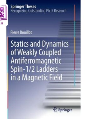 海外直订Statics and Dynamics of Weakly Coupled Antiferromagnetic Spin-1/2 Ladders in a M 磁场中弱耦合反铁磁自旋1/2