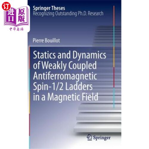 海外直订Statics and Dynamics of Weakly Coupled Antiferromagnetic Spin-1/2 Ladders in a M 磁场中弱耦合反铁磁自旋1/2