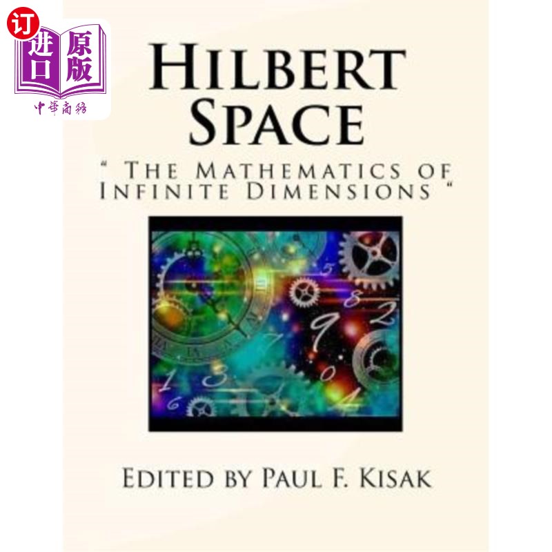 海外直订Hilbert Space: " The Mathematics of Infinite Dimensions " 希尔伯特空间:“无限维的数学”