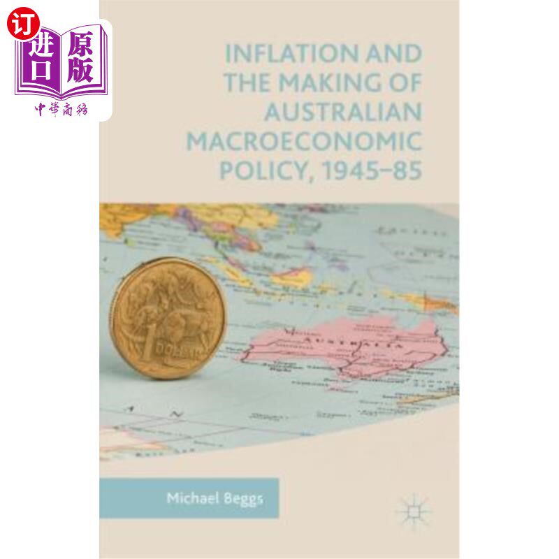 海外直订Inflation and the Making of Australian Macroeconomic Policy, 1945-85 1945-85年通货膨胀与澳大利亚宏观经济政
