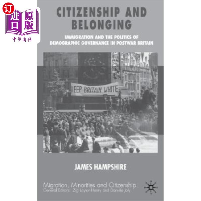 海外直订Citizenship and Belonging: Immigration and the Politics of Demographic Governanc 公民身份与归属:战后英国的