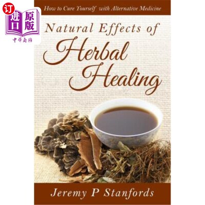 海外直订医药图书Natural Effects of Herbal Healing: How to Cure Yourself with Alternative Medicin 草药治疗的自然效果