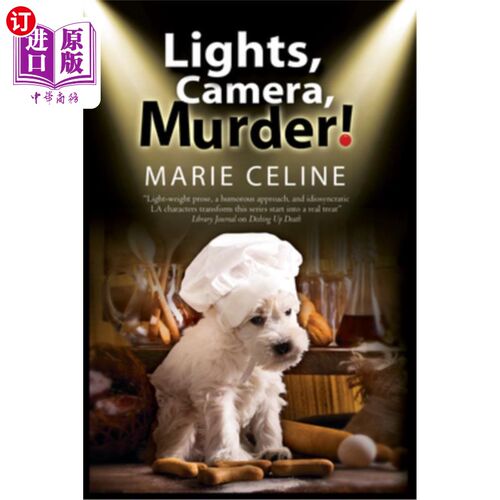 Lights Camera Murder! 灯光摄像机谋杀！：洛杉矶的电视宠物大厨之谜。【中商原版】
