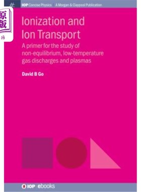 海外直订Ionization and Ion Transport: A Primer for the Study of Non-Equilibrium, Low-Tem 电离和离子输运:非平衡、低