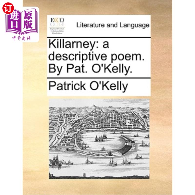 海外直订Killarney: A Descriptive Poem. by Pat. O'Kelly. 基拉尼:一首描写的诗。帕特。凯利。