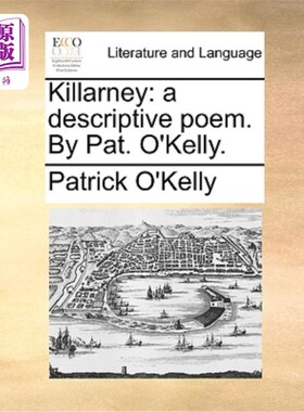 海外直订Killarney: A Descriptive Poem. by Pat. O'Kelly. 基拉尼:一首描写的诗。帕特。凯利。