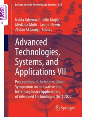 海外直订Advanced Technologies, Systems, and Applications VII: Proceedings of the Interna 先进技术，系统和应用VII:创