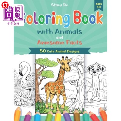 海外直订Coloring Book for Kids Ages 4-8 with Animals and Awesome Facts: 50 Amazing Cute  涂色书的孩子年龄4-8与动物