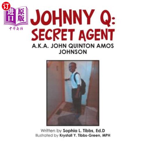 海外直订Johnny Q: Secret Agent: A.K.A. John Quinton Amos Johnson 约翰尼Q：特工：A.K.A.约翰·金顿·阿莫斯·约翰逊