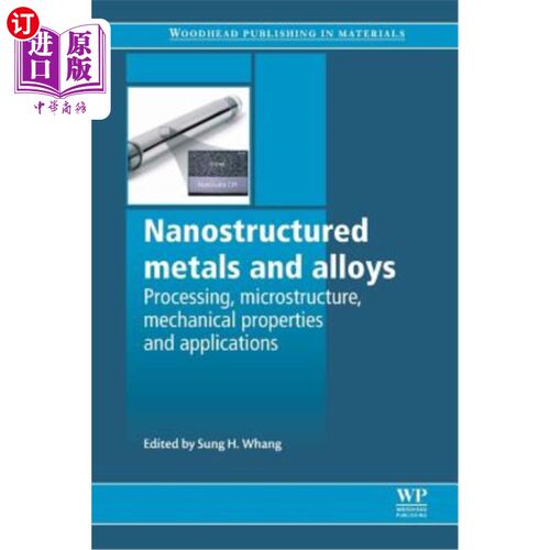 海外直订Nanostructured Metals and Alloys: Processing, Microstructure, Mechanical Propert 纳米结构金属和合金：加工、