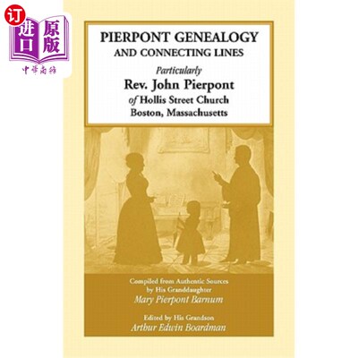海外直订Pierpont Genealogy and Connecting Lines, Particularly Rev. John Pierpont of Holl 皮尔蓬特族谱和连接线，尤其