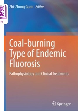 海外直订Coal-Burning Type of Endemic Fluorosis: Pathophysiology and Clinical Treatments 燃煤型地方性氟中毒的病理生