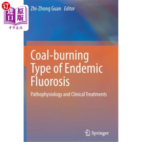 海外直订Coal-Burning Type of Endemic Fluorosis: Pathophysiology and Clinical Treatments 燃煤型地方性氟中毒的病理生