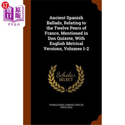 海外直订Ancient Spanish Ballads, Relating to the Twelve Peers of France, Mentioned in Do 《堂吉诃德》中提到的关于法
