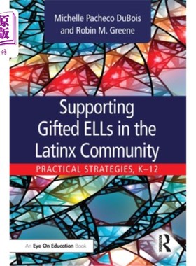 海外直订Supporting Gifted Ells in the Latinx Community: Practical Strategies, K-12 支持拉丁社区的天才学生:实用策略