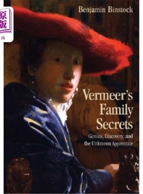 海外直订Vermeer's Family Secrets: Genius, Discovery, and the Unknown Apprentice 维米尔家族的秘密:天才、发现和未知的