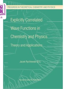 海外直订Explicitly Correlated Wave Functions in Chemistry and Physics: Theory and Applic 化学和物理中的显相关波函数:理