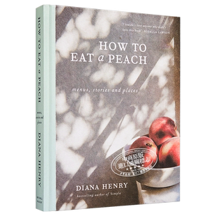 如何吃桃子 桃子吃法大全 英文原版 How to eat a peach Diana Henry Mitchell Beazley 精装【中商原版】
