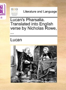海外直订Lucan's Pharsalia. Translated into English verse by Nicholas Rowe, ... 卢坎的内战记。由尼古拉斯·罗翻译成英