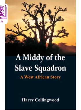 海外直订A Middy of the Slave Squadron: A West African Story 奴隶中队的一个中队：一个西非故事