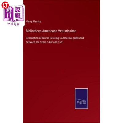 海外直订Bibliotheca Americana Vetustissima: Description of Works Relating to America, pu 《与美国有关的著作描述》，