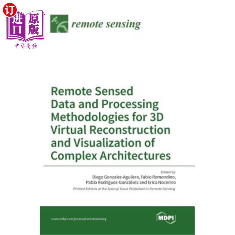 海外直订Remote Sensed Data and Processing Methodologies for 3D Virtual Reconstruction an 复杂体系结构三维虚拟重构与