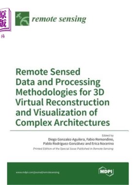 海外直订Remote Sensed Data and Processing Methodologies for 3D Virtual Reconstruction an 复杂体系结构三维虚拟重构与