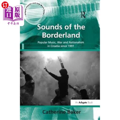 海外直订Sounds of the Borderland: Popular Music, War and Nationalism in Croatia since 19 边境之声:克罗地亚1991年以