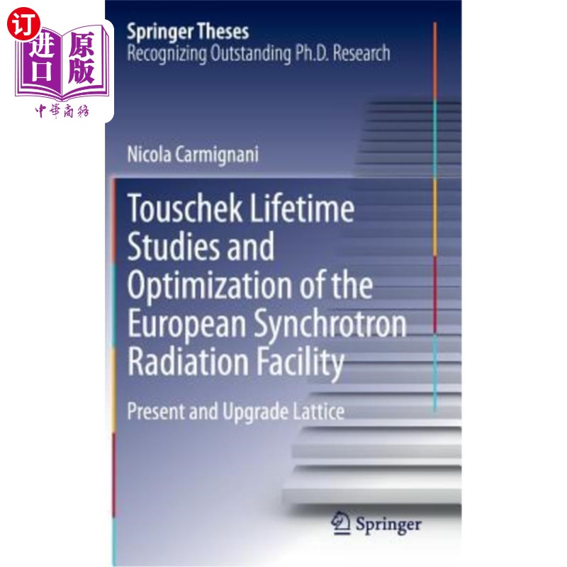 海外直订Touschek Lifetime Studies and Optimization of the European Synchrotron Radiation 欧洲同步辐射装置的图斯克寿