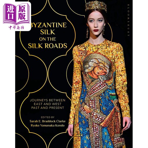 丝绸之路上的拜占庭丝绸： 东方与西方之间的旅行，过去与现在 进口艺术 Byzantine Silk on the Silk Roads【中商原版】