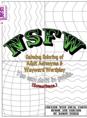 海外直订NSFW (Not Safe For Work): Calming Coloring of Adult Acronyms & Wayward Wordplay NSFW(不安全的工作