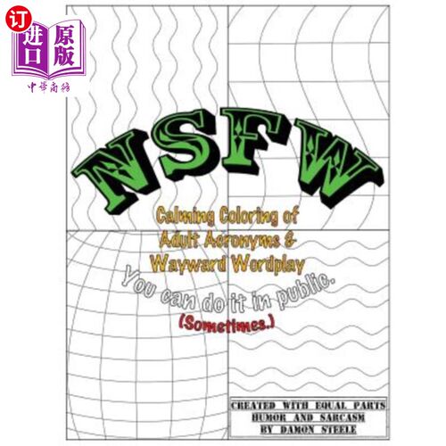 海外直订NSFW (Not Safe For Work): Calming Coloring of Adult Acronyms & Wayward Wordplay NSFW(不安全的工作