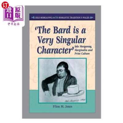 海外直订'the Bard Is a Very Singular Character': Iolo Morganwg, Marginalia and Print Cul “吟游诗人是一个非常独特的
