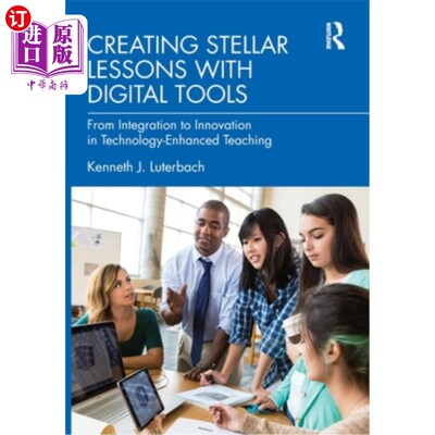 海外直订Creating Stellar Lessons with Digital Tools: From Integration to Innovation in T 用数字工具创造一流课程:从