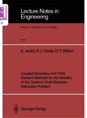 海外直订Coupled Boundary and Finite Element Methods for the Solution of the Dynamic Flui 求解流固耦合问题的耦合边界