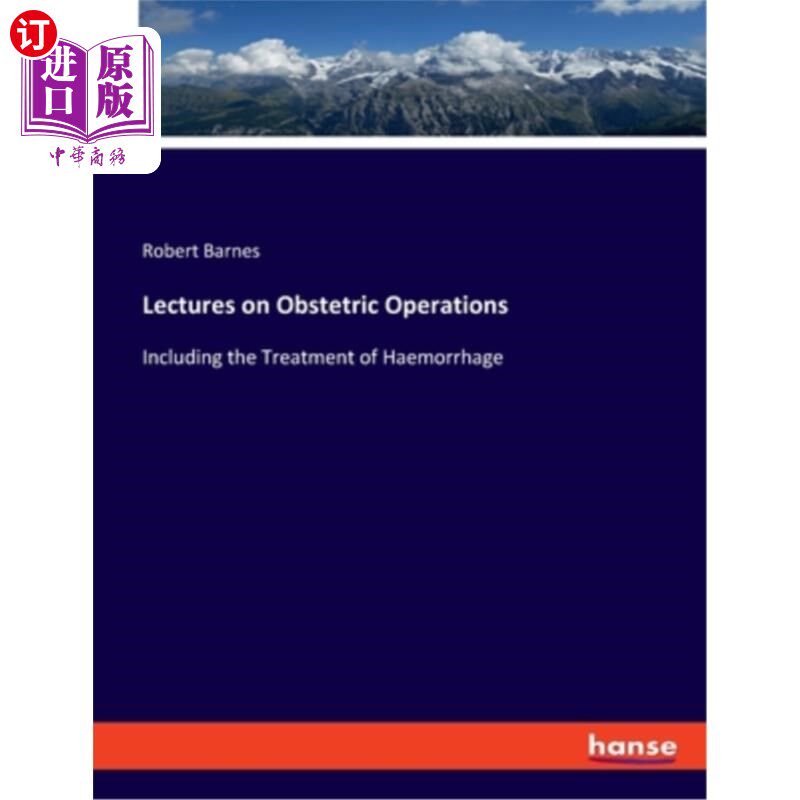 海外直订Lectures on Obstetric Operations: Including the Treatment of Haemorrhage 产科手术讲座:包括大出血的治疗