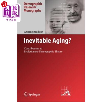 海外直订Inevitable Aging?: Contributions to Evolutionary-Demographic Theory 不可避免的衰老对进化人口学理论的贡献