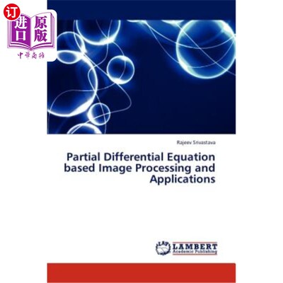 海外直订Partial Differential Equation Based Image Processing and Applications 基于偏微分方程的图像处理及其应用