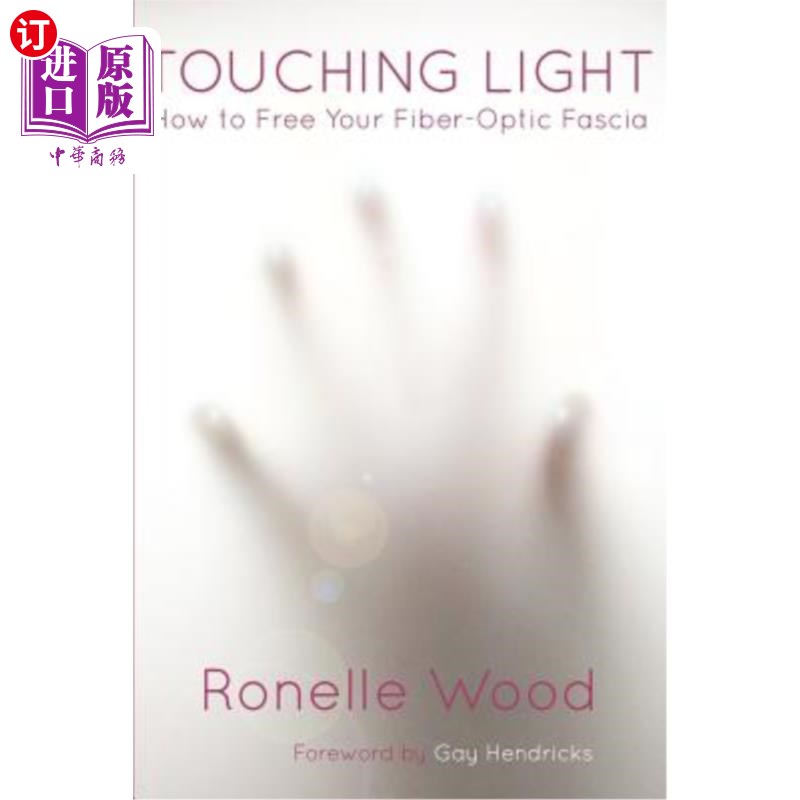 海外直订医药图书Touching Light: How to Free Your Fiber-Optic Fascia 触摸光:如何释放你的光纤筋膜