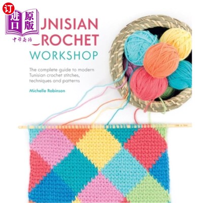 海外直订Tunisian Crochet Workshop: The Complete Guide to Modern Tunisian Crochet Stitche 突尼斯钩针车间:现代突尼斯
