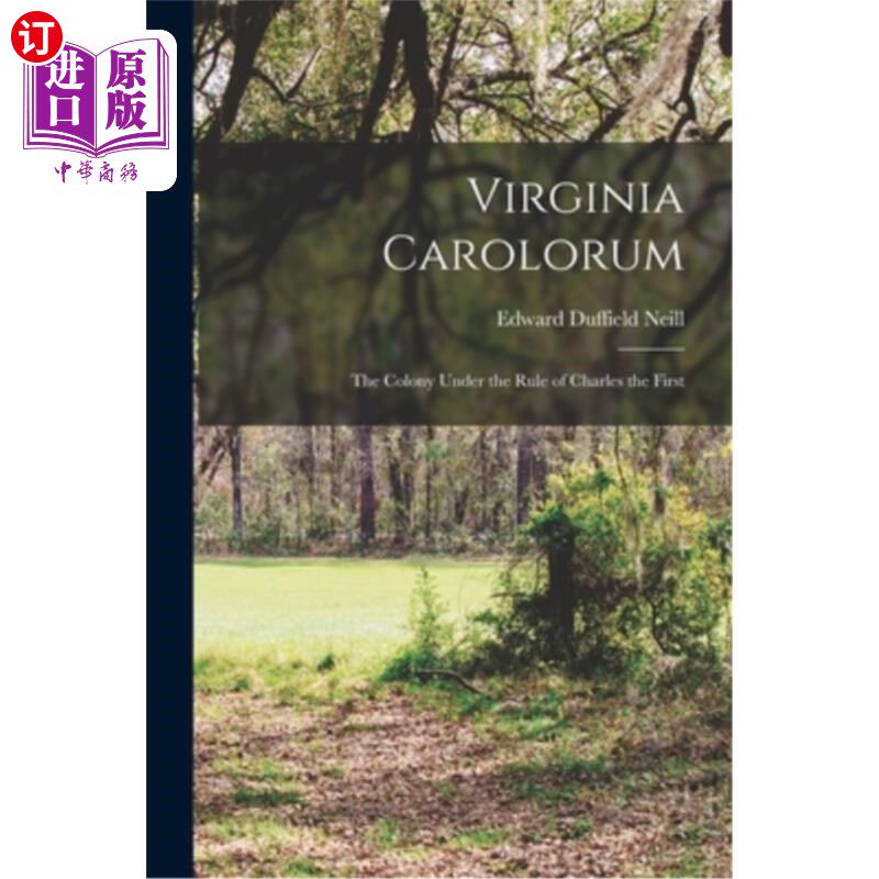 海外直订Virginia Carolorum: The Colony Under the Rule of Charles the First 弗吉尼亚·卡罗勒姆:查理一世统治下的殖民地