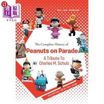 海外直订The Complete History of Peanuts on Parade: A Tribute to Charles M. Schulz: Volum 《游行上的花生全史:向查尔