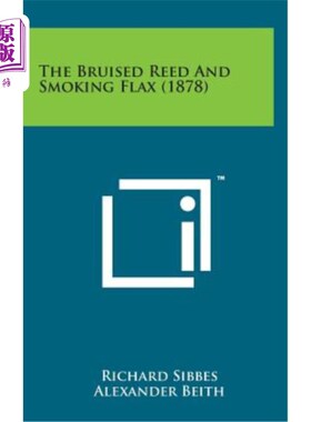 海外直订The Bruised Reed and Smoking Flax (1878) 遍体鳞伤的芦苇和冒烟的亚麻（1878）
