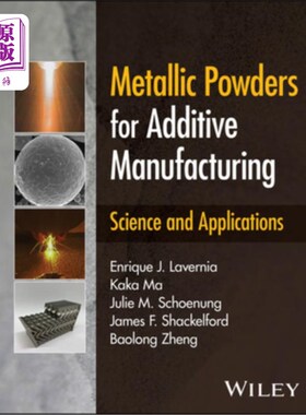 海外直订Metallic Powders for Additive Manufacturing: Science and Applications Metallic Powders for
