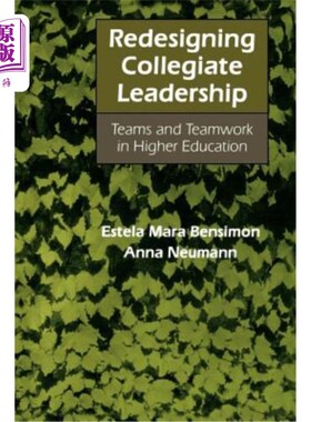 海外直订Redesigning Collegiate Leadership: Teams and Teamwork in Higher Education 大学领导能力的再设计:高等教育中的团队